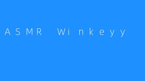 ASMR Winkeyy